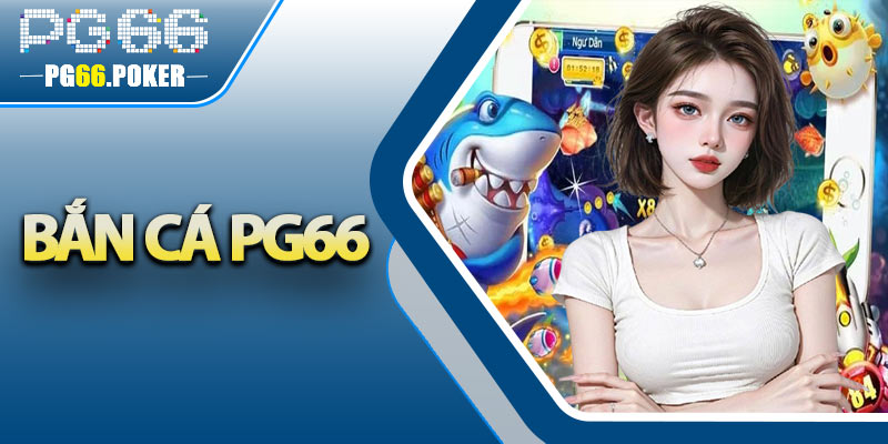 Bắn Cá PG66
